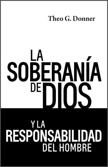 La Soberanía de Dios y la Responsabilidad del Hombre" de Theo G. Donner, con diseño en blanco y negro.