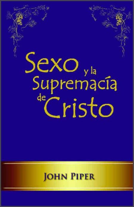 **Descripción:** La portada del libro tiene un fondo azul oscuro con detalles decorativos dorados en las esquinas superiores. El título "Sexo y la Supremacía de Cristo" aparece en letras amarillas grandes y debajo, en un recuadro dorado, se encuentra el nombre del autor, John Piper.