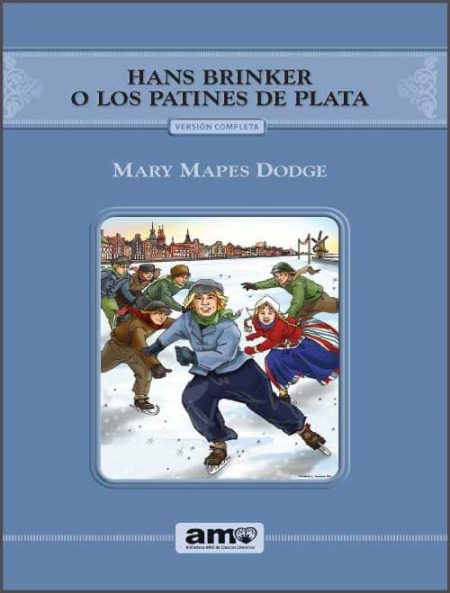 Hans Brinker o Los Patines de Plata" de Mary Mapes Dodge, con ilustración de niños patinando en un lago congelado.