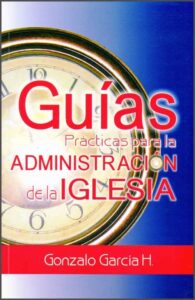 Guías prácticas para la administración de la Iglesia [Libro]