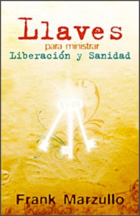 Llaves para ministrar Liberación y Sanidad" de Frank Marzullo, con un fondo amarillo y una ilustración central de tres llaves blancas brillantes.