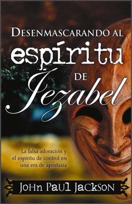 Desenmascarando al espíritu de Jezabel" de John Paul Jackson, que presenta una máscara en tonos marrones y detalles sobre un fondo oscuro.