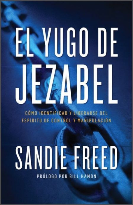 El Yugo de Jezabel" de Sandie Freed con un fondo azul y cadenas, subtítulo "Cómo identificar y liberarse del espíritu de control y manipulación".