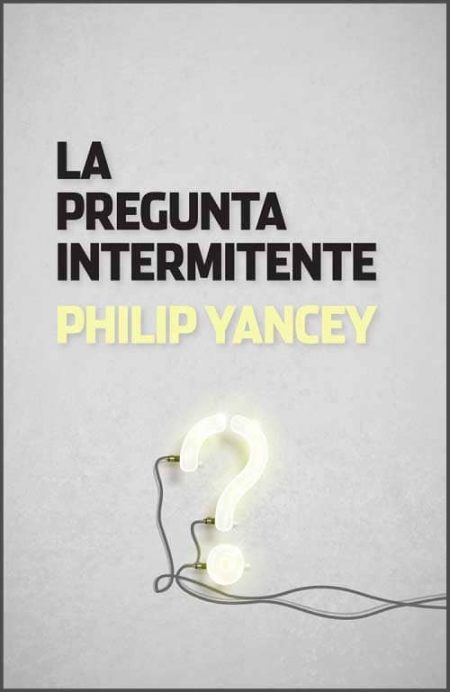 La Pregunta Intermitente" de Philip Yancey con un signo de interrogación iluminado.