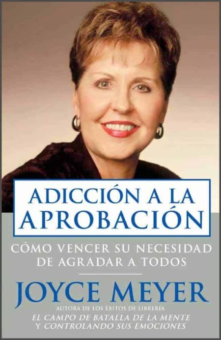 Adicción a la Aprobación" de Joyce Meyer, mostrando a la autora arriba del título del libro.
