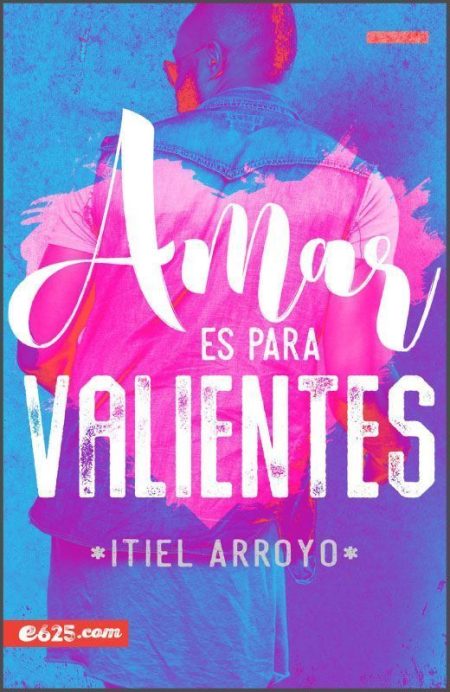 Amor es para Valientes" de Itiel Arroyo con un diseño de colores brillantes y tipografía llamativa.