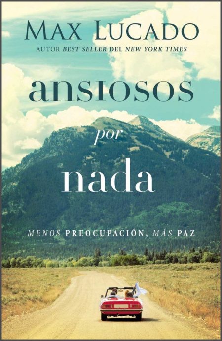 Ansiosos por Nada" de Max Lucado con un paisaje montañoso y un auto en la carretera.