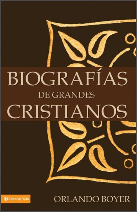Biografías de Grandes Cristianos" de Orlando Boyer, con un diseño en tonos marrones y patrones decorativos dorados.