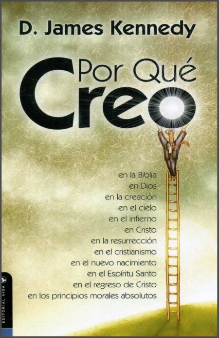 Por Qué Creo" de D. James Kennedy, con una figura subiendo una escalera hacia un orbe brillante.