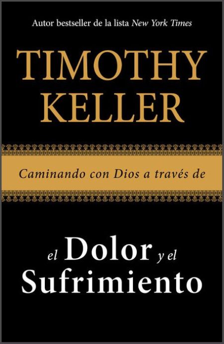 Caminando con Dios a través del Dolor y el Sufrimiento" de Timothy Keller, con diseño en negro, dorado y blanco.