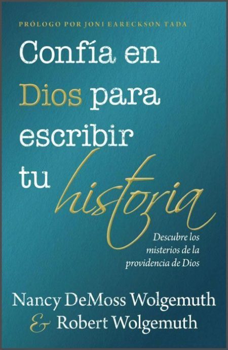 Confía en Dios para escribir tu historia" de Nancy DeMoss Wolgemuth y Robert Wolgemuth, con un diseño azul y letras blancas y doradas.