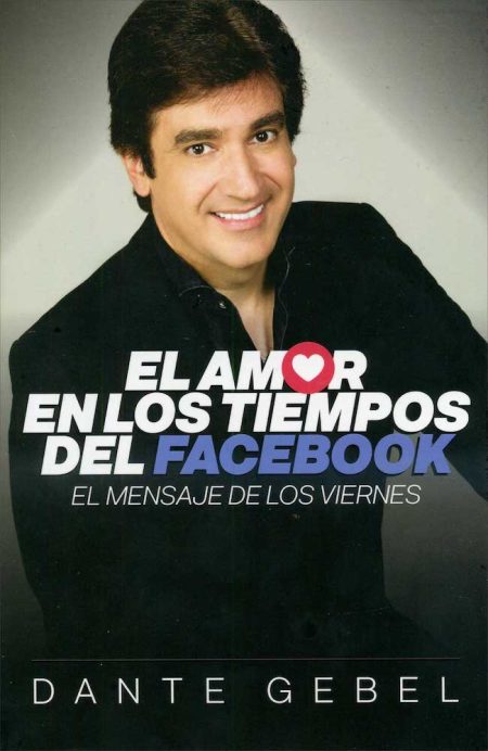 El amor en los tiempos del Facebook" de Dante Gebel.