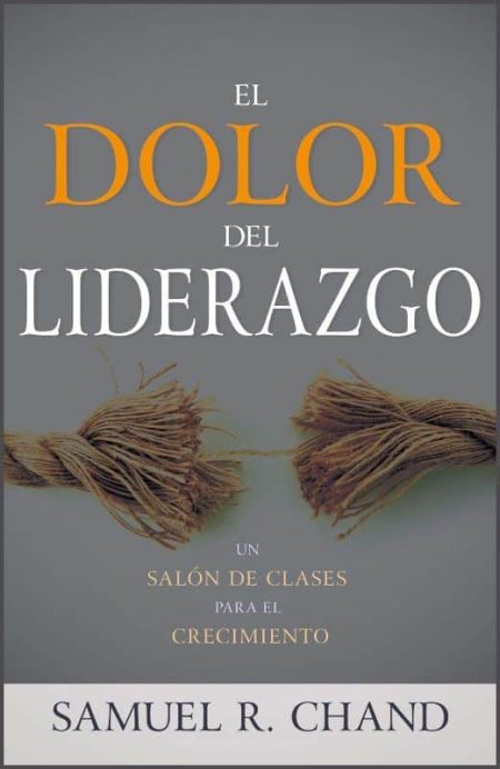 El Dolor del Liderazgo" de Samuel R. Chand, con una cuerda deshilachada en el centro.
