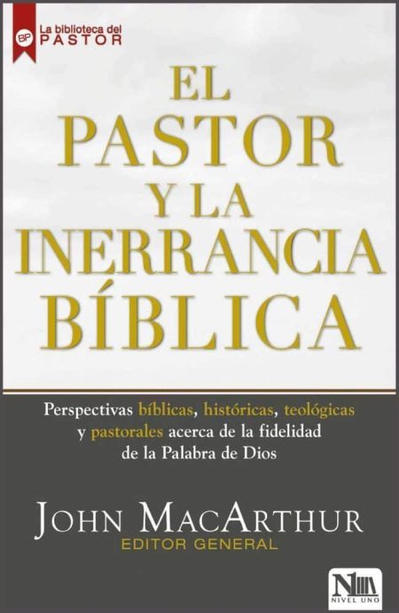 El Pastor y la Inerrancia Bíblica" de John MacArthur, enfocado en perspectivas bíblicas, históricas, y teológicas.