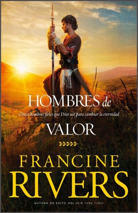 Hombres de Valor" de Francine Rivers, mostrando a un guerrero con un atardecer de fondo.