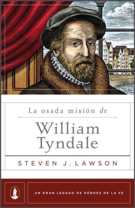 ** Portada del libro con ilustración de William Tyndale y el título "La osada misión de William Tyndale" de Steven J. Lawson.