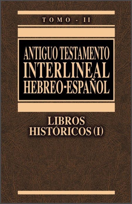 Antiguo Testamento Interlineal Hebreo-Español, Tomo II: Libros Históricos (I)".