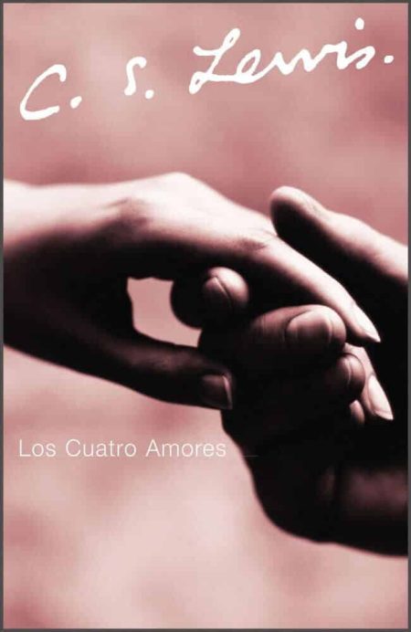 ** Primer plano de dos manos entrelazadas con el texto "Los Cuatro Amores" y el nombre de C.S. Lewis en la parte superior.