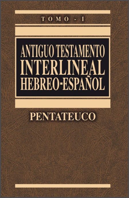 Antiguo Testamento Interlineal Hebreo-Español: Pentateuco, Tomo I", con diseño de fondo marrón y letras en blanco.
