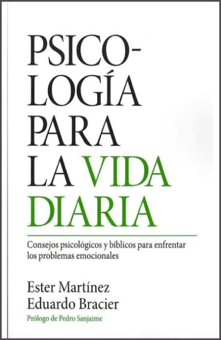 Psicología para la Vida Diaria" con subtítulo "Consejos psicológicos y bíblicos para enfrentar los problemas emocionales", autores Ester Martínez y Eduardo Bracier.