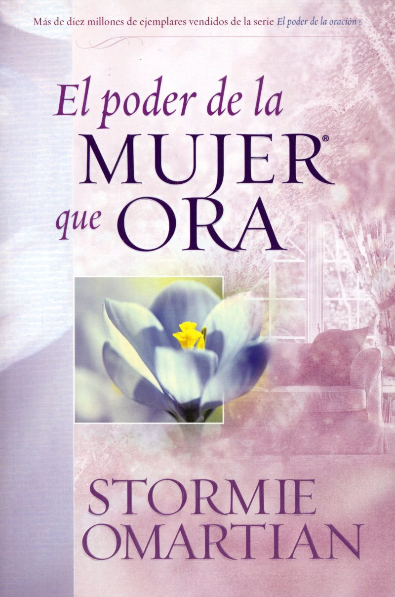 El poder de la mujer que ora" de Stormie Omartian, con una imagen de una flor.