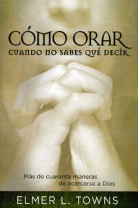 Libro – Cómo Orar Cuando No Saber Que Decir – Mediano Tapa R