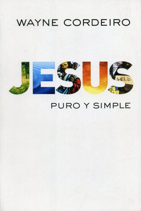 Jesús Puro y Simple" con el nombre del autor, Wayne Cordeiro. La palabra "JESÚS" está en letras grandes y coloridas sobre un fondo blanco.