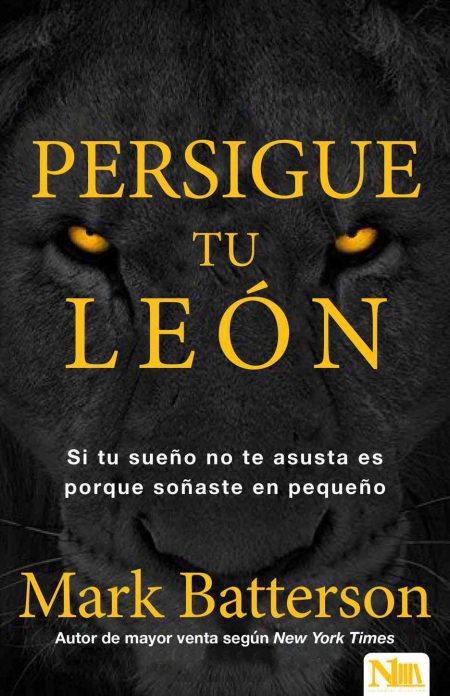 Persigue tu León" de Mark Batterson, mostrando un fondo oscuro con la cara de un león. El texto dice: "Si tu sueño no te asusta es porque soñaste en pequeño".