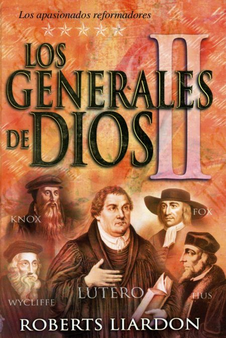 Los Generales de Dios II" de Roberts Liardon con retratos de importantes reformadores religiosos como Lutero y Wycliffe.