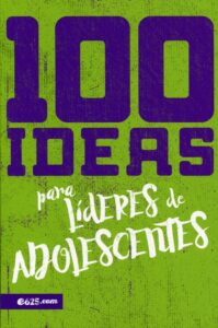 Libro – 100 Ideas Para Lideres De Adolescentes – Lucas Leys