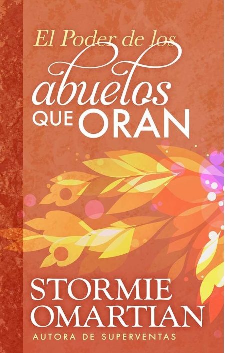 El Poder de los Abuelos que Oran" de Stormie Omartian en tonos cálidos con hojas estilizadas.