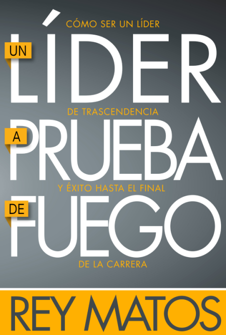 ** Portada del libro con el título "Un Líder a Prueba de Fuego" de Rey Matos. El diseño destaca el texto en tipografía blanca sobre un fondo gris, con detalles naranjas.