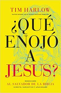 Libro – Que Enojó A Jesús – Tim Harlow – Tapa Rustica