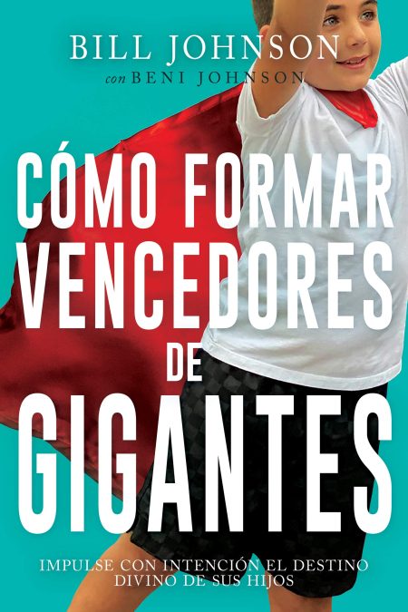 Cómo formar vencedores de gigantes" de Bill Johnson, mostrando a un niño con una capa roja sobre un fondo azul.
