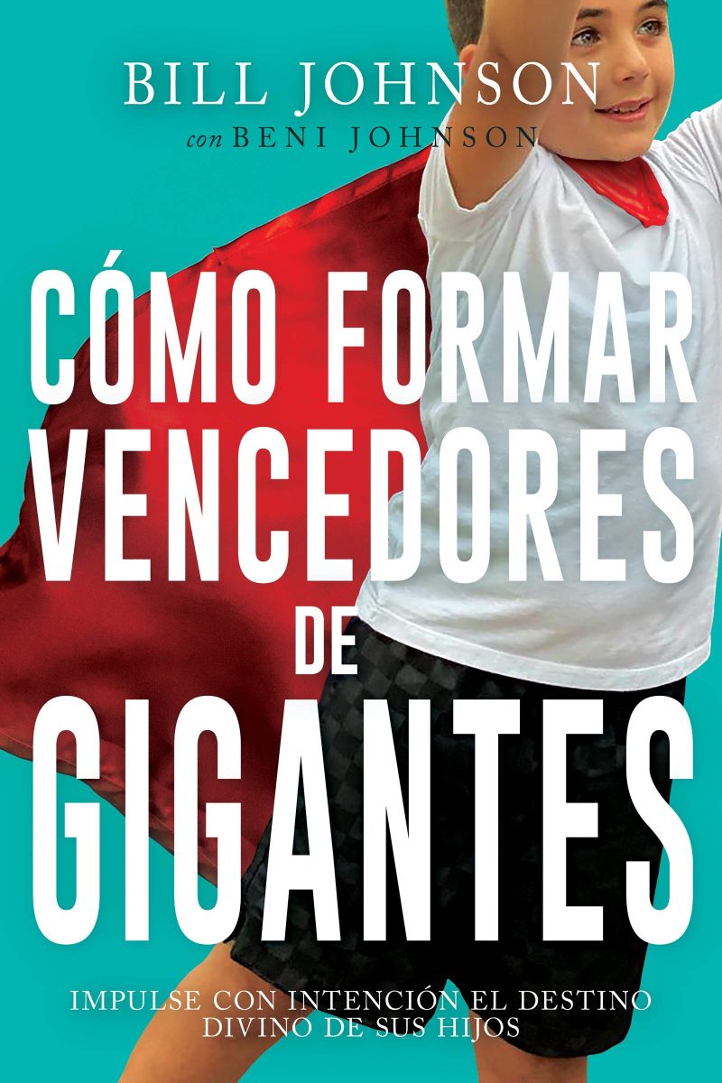 Cómo formar vencedores de gigantes" de Bill Johnson, mostrando a un niño con una capa roja sobre un fondo azul.