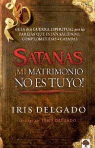 Satanas Mi Matrimonio No Es Tuyo – Iris Delgado – Tr