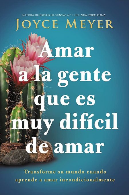 Amar a la gente que es muy difícil de amar" de Joyce Meyer, que muestra un cactus con flores rojas sobre un fondo azul.
