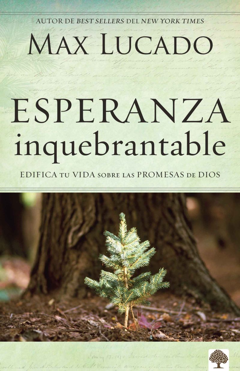 Esperanza inquebrantable" de Max Lucado con imagen de un pequeño árbol creciendo frente a un tronco grande.