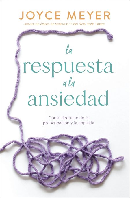 La respuesta a la ansiedad" de Joyce Meyer. Muestra una madeja de hilo púrpura desenredada parcialmente sobre un fondo blanco.