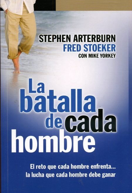 La batalla de cada hombre" de Stephen Arterburn y Fred Stoeker.