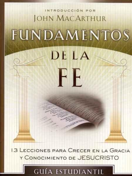 Fundamentos de la Fe" de John MacArthur, con el subtítulo "13 Lecciones para Crecer en la Gracia y Conocimiento de Jesucristo".