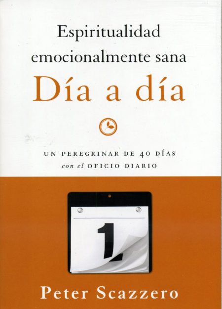 Espiritualidad Emocionalmente Sana Día a Día" de Peter Scazzero, con fondo blanco y naranja, y un gráfico de un calendario que muestra el número uno.
