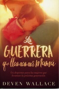 La Guerrera que Llamamos Mamá