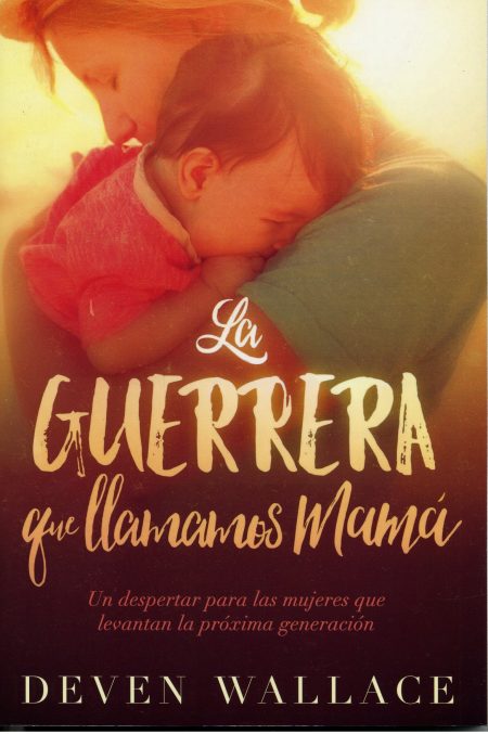 La Guerrera que Llamamos Mamá