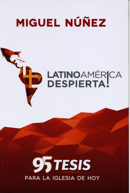 ¡Latinoamérica Despierta! 95 Tesis para la Iglesia de Hoy 