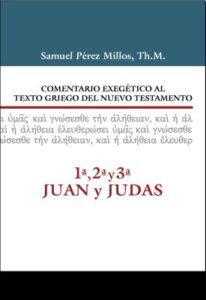 Comentario exegético al Texto Griego del NT: 1ª, 2ª, 3ª Juan y Judas