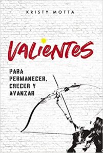 Valientes: para Permanecer Crecer y Avanzar