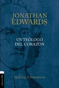 Jonathan Edwards el Teólogo del Corazón