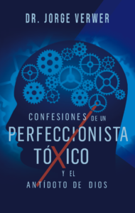 CONFESIONES DE UN PERFECCIONISTA TOXICO