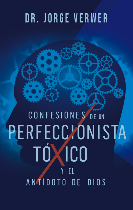 CONFESIONES DE UN PERFECCIONISTA TOXICO